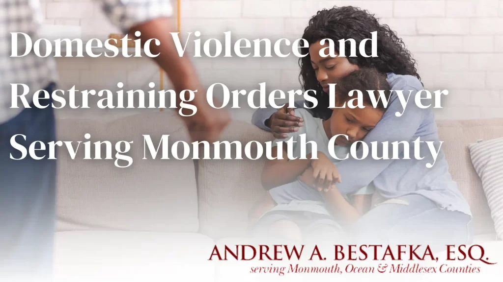 Domestic Violence and Restraining Orders Lawyer Serving Monmouth County Image
